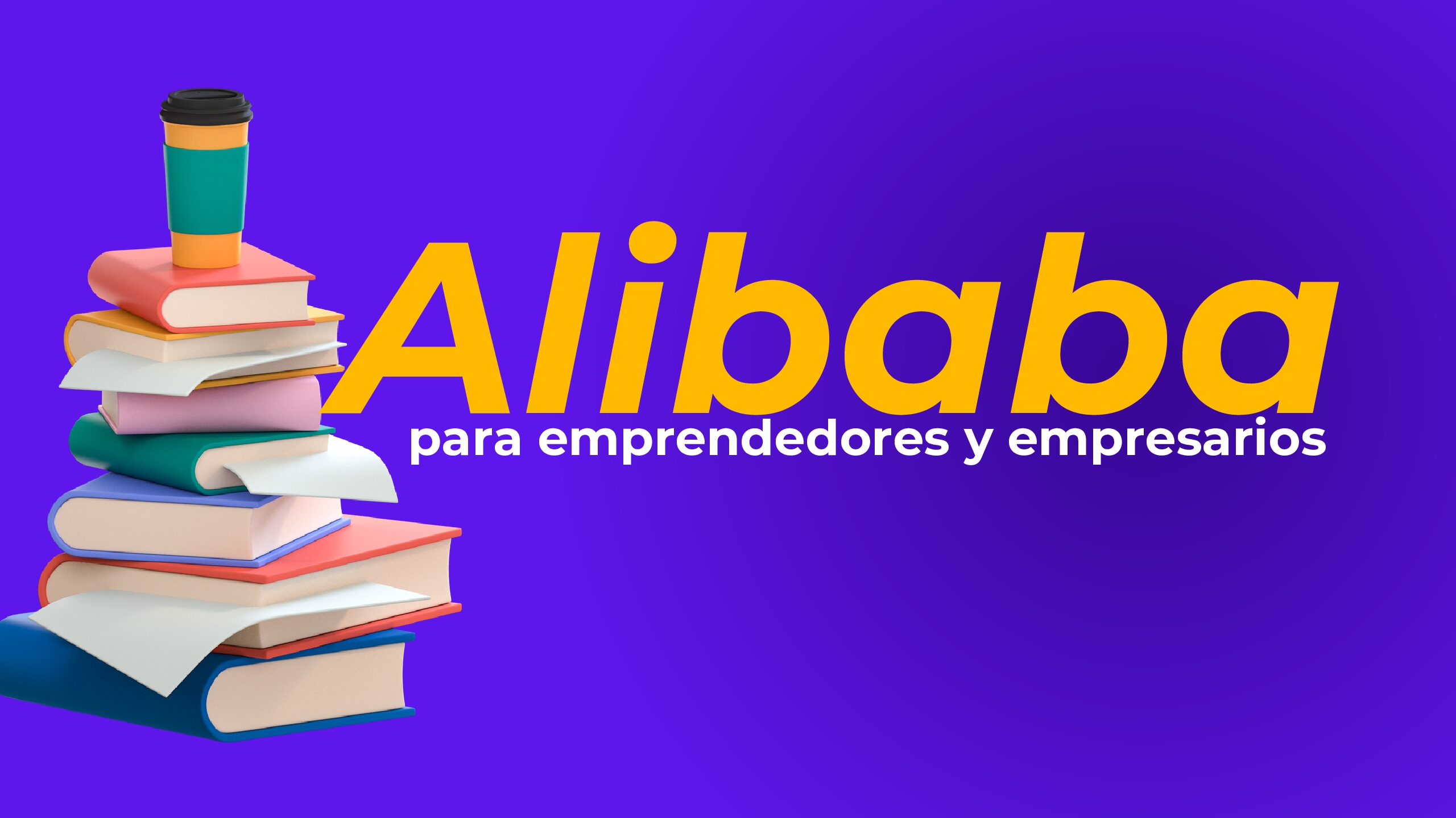 Alibaba para emprendedores y empresarios